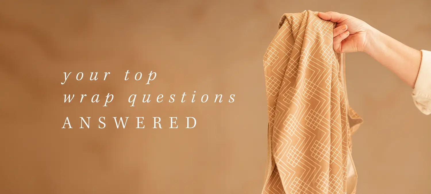 your top wrap questions, answered