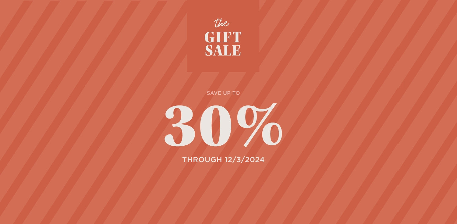 the gift sale. save up to 30% through 12/3/2024