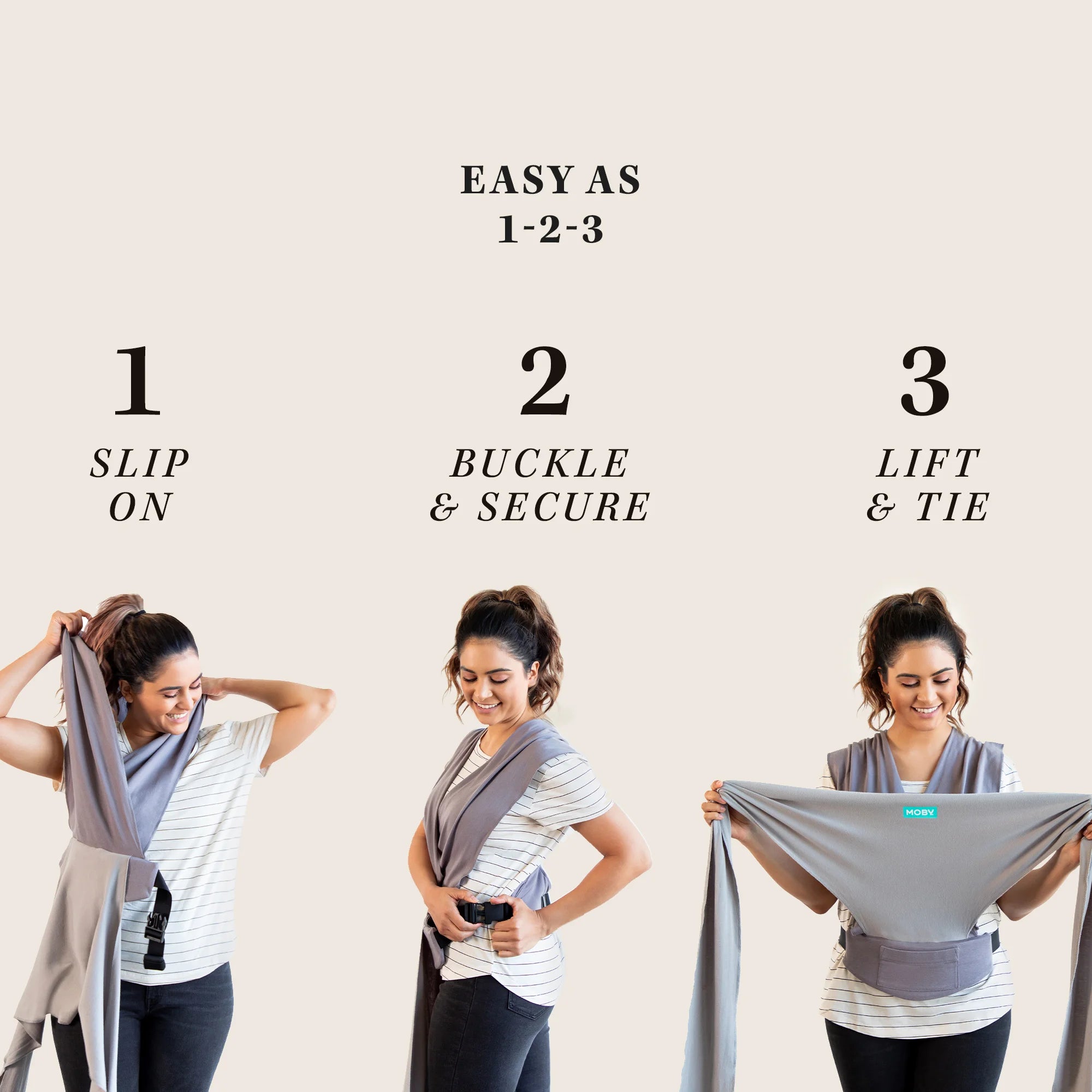 easy as 1-2-3, step 1 slip on, step 2 buckle and secure, step 3 lift and tie